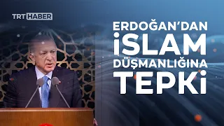 Erdoğan'dan İslam düşmanlığına tepki: Sergiledikleri vandallık cehaletlerinin işareti