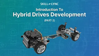 Introduction to Hybrid Drives Development (PART - 2) | Skill-Lync