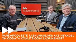 Parempoolsete taskuhääling: Kas kevadel on oodata koalitsiooni lagunemist?