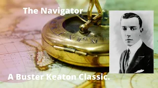 The Navigator  -  A Buster Keaton Classic