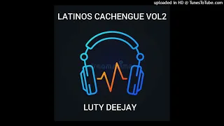 LATINOS CACHENGUE VOL 2 LUTY DJ