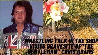 Visiting the gravesite of “The Gentleman” Chris Adams Professional Wrestler