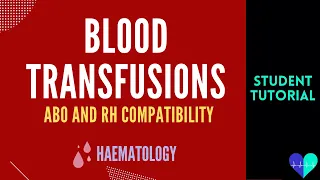 Blood Transfusions (ABO & Rh Compatibility) - Medical Tutorial