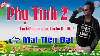 Phụ Tình, Em Hờn Em Giận Em Bỏ Ra Đi - Mai Tiến Đạt💞 LK Nhạc Rumba, Mới Xuất Bản, Ngọt Lịm Tim