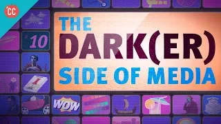 The Dark(er) Side of Media: Crash Course Media Literacy #10