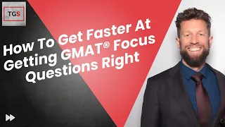 How To Get Faster At GMAT® Focus Questions