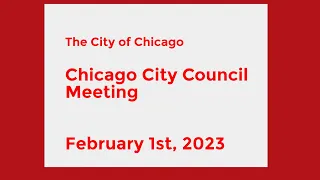 Chicago City Council Meeting - February 1st, 2023