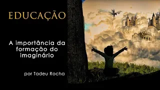 A importância da Formação do Imaginário. - Tadeu Rocha