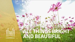 All Things Bright and Beautiful | The Tabernacle Choir