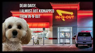 Dear Daisy, I Was Almost Kidnapped From In-N-Out
