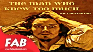 The Man Who Knew Too Much Full Audiobook by G. K. CHESTERTON by Detective Fiction