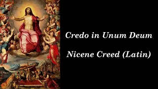 Credo in Unum Deum - Nicene Creed (Latin)