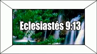 Eclesiastés Capítulo 9 Versículo 13