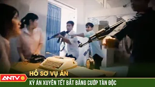 Công an trắng đêm truy tìm băng cướp tàn bạo dí súng cướp dược phẩm mùng 3 Tết | Hồ sơ vụ án | ANTV