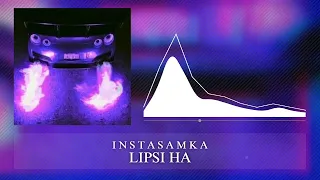 INSTASAMKA - LIPSI HA [Bass Boosted + Reverb]