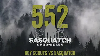 SC EP:552 Boy Scouts VS Sasquatch