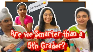 ARE WE SMARTER THAN 5th GRADERS ? Quiz Challenge | Ft. my cousins | Anahita Singh