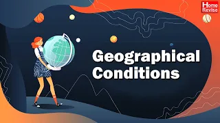 Geographical Conditions | Class 6 | History | English Medium | Maharashtra Board | Home Revise