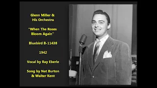 Glenn Miller & His Orchestra "When The Roses Bloom Again" Ray Eberle (1942) Bluebird B-11438, LYRICS