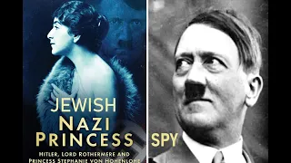 Hitler's Jewish Princess Nazi Spy: Princess Stephanie von Hohenlohe