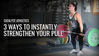 3 Ways to Instantly Strengthen Your Pull | Olympic Weightlifting