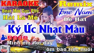 Ký Ức Nhạt Màu Karaoke Remix Tone Nam DJ Beat  Mới Cực Phê Hát  Mê Là Hát 2023