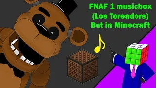 FNAF | Freddy music box (Los Toreadors) in Minecraft