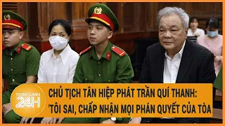 Chủ tịch Tân Hiệp Phát Trần Quí Thanh: "Tôi sai, chấp nhận mọi phán quyết của tòa"