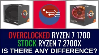 OVERCLOCKED Ryzen 7 1700 VS STOCK Ryzen 7 2700X - RX 590 + RX Vega 64