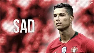 Cristiano Ronaldo • SAD! ft. XXXTENTACION | HD