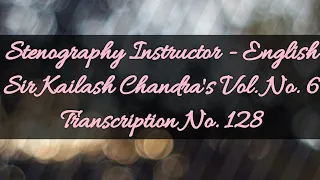 100 w.p.m. Sir Kailash Chandra's Transcription No. 128 (Volume 6)