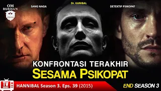 KONFRONTASI TERAKHIR SESAMA PSIKOPAT / Recap Film TV Series - Hannibal, Season 3, Eps.39