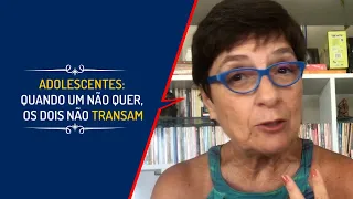 ADOLESCENTES: QUANDO UM NÃO QUER, OS DOIS NÃO TRANSAM | Lena Vilela - Educadora em Sexualidade