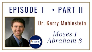 Moses 1 & Abraham 3  -- Part 2 : Dr. Kerry Muhlestein