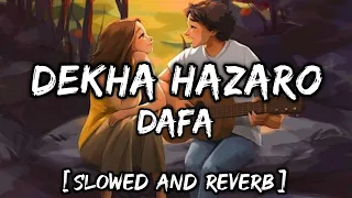 Dekha Hazaro Dafa [Slowed And Reverb] : Dekha Hazaro Dafa Lofi | Rustom Lofi Songs | Lofi's Slot