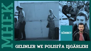 Türkmenistan | GELINLER WE POLISIÝA IŞGÄRLERI