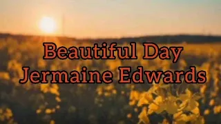 Jermaine Edwards - Beautiful Day Lyrics
