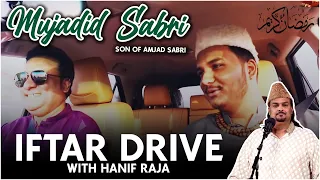 Iftar Drive with Hanif Raja | EP 03 | Ft. Mujadid Sabri (Son of Amjad Sabri) | Ramadan 2021 Special