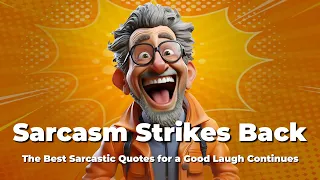 Sarcasm Strikes Back - The Best Sarcastic Quotes for a Good Laugh Continues