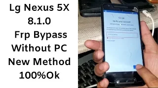 Lg Nexus 5X 8.1.0 Frp Bypass Without PC New Method 100%Ok