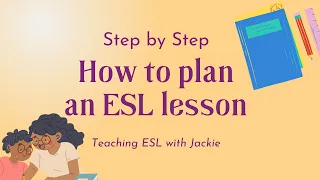 How to Plan an ESL Lesson Step By Step | Teaching English Conversation Lesson Plans