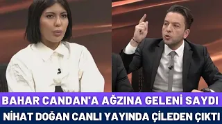 Nihat Doğan Canlı Yayında Bahar Candan İle İlgili Ağzına Geleni Saydırdı