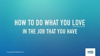 How to Do What You Love (in the job that you have)