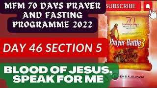 Day 46 SECTION 5 DAY 6 MFM 70 Days Prayer & Fasting 2022. Prayers from Dr DK Olukoya, G.O MFM