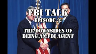 FBI Talk Episode 3: The Downsides of Being an FBI Agent