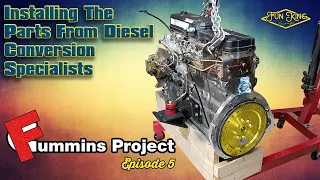 The Fummins Project - Episode 5 - Installing The Diesel Conversion Specialists Swap Parts