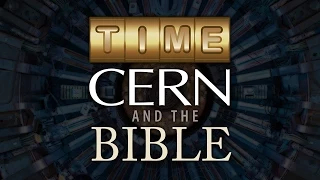 Time, CERN, and the Bible