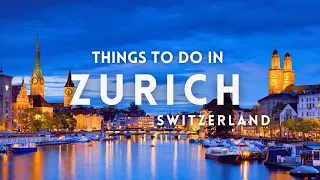 Top 15 Things To Do in Zurich | Zurich Travel Guide