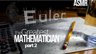 The Maths of Euler: the Greatest Mathematician (part 2) | feat. Decaf-Math ASMR