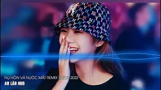 NỤ HÔN VÀ NƯỚC MẮT REMIX TIKTOK THAONGUYEN REMIX | NGÀY XƯA BÊN DÒNG SÔNG